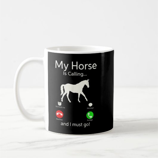 My Horse is Calling And I Must Go Apparel Tee Clot Kaffeetasse (Links)