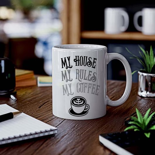 My House My Rules My Coffee Funny Coffee Mug Kaffeetasse