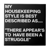 MY-HOUSEKEEPING-STYLE-IS-BEST-DESCRIBED-AS-THERE-A FLIESE (Vorderseite)
