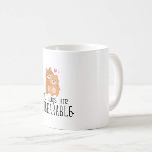 My Hugs Are Unbearable Kaffeetasse (VorderseiteRechts)