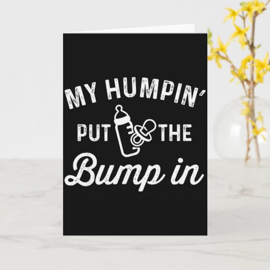 My Humn' Put The Bump In _ Funny New Baby Shower A Karte (Gelbe Blume)