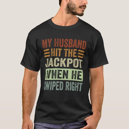 My Husband Hit The Jackpot When He Swiped Right 1 T-Shirt (Vorderseite)