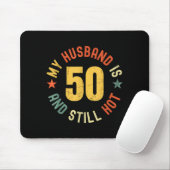 My Husband Is 50 And Still Hot Funny Quote 50th Bi Mousepad (Mit Mouse)