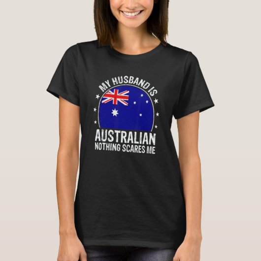 My Husband Is Australian Nothing Scares Me Austral T-Shirt (Vorderseite)