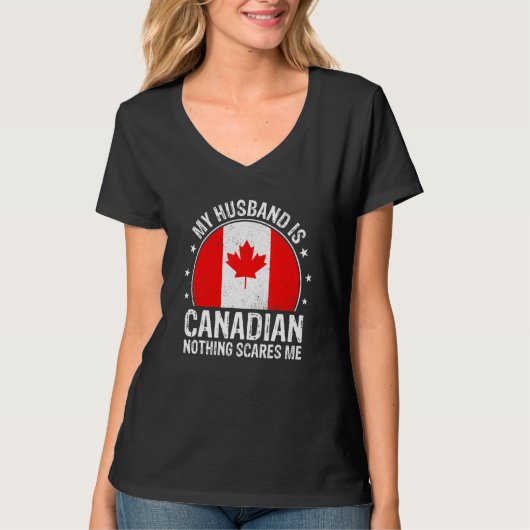 My Husband Is Canadian Nothing Scares Me Canadian  T-Shirt (Vorderseite)