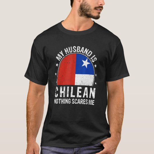 My Husband Is Chilean Nothing Scares Me Chilean Hu T-Shirt (Vorderseite)