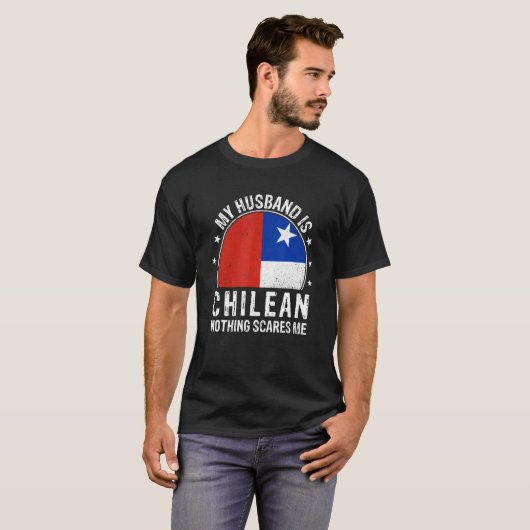 My Husband Is Chilean Nothing Scares Me Chilean Hu T-Shirt (Vorne ganz)