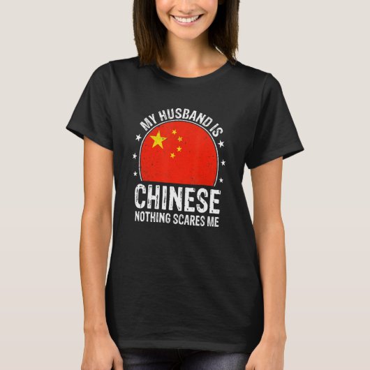 My Husband Is Chinese Nothing Scares Me Chinese Hu T-Shirt (Vorderseite)