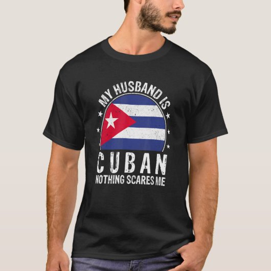 My Husband Is Cuban Nothing Scares Me Cuban Husban T-Shirt (Vorderseite)