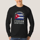 My Husband Is Cuban Nothing Scares Me Cuban Husban T-Shirt (Vorderseite)
