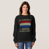My Husband is Dutch Nothing Scares Me Wife Sweatshirt (Vorne ganz)