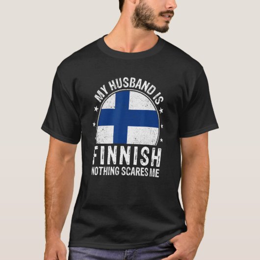 My Husband Is Finnish Nothing Scares Me Finnish Hu T-Shirt (Vorderseite)