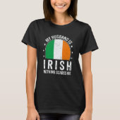 My Husband Is Irish Nothing Scares Me Irish Husban T-Shirt (Vorderseite)