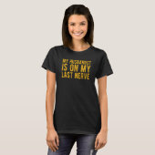 My Husband Is On My Last Nerve Sarcastic Wife T-Shirt (Vorne ganz)
