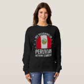 My Husband Is Peruvian Nothing Scares Me Peruvian Sweatshirt (Vorne ganz)