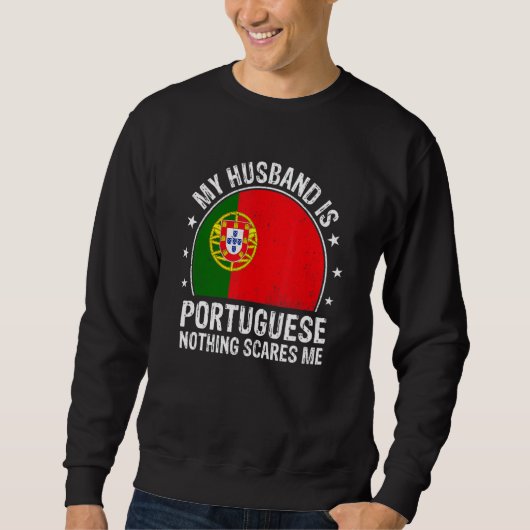 My Husband Is Portuguese Nothing Scares Me Portuga Sweatshirt (Vorderseite)