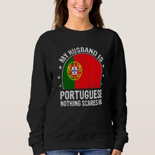 My Husband Is Portuguese Nothing Scares Me Portuga Sweatshirt (Vorderseite)