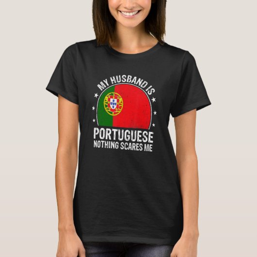 My Husband Is Portuguese Nothing Scares Me Portuga T-Shirt (Vorderseite)