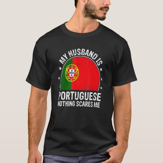 My Husband Is Portuguese Nothing Scares Me Portuga T-Shirt (Vorderseite)