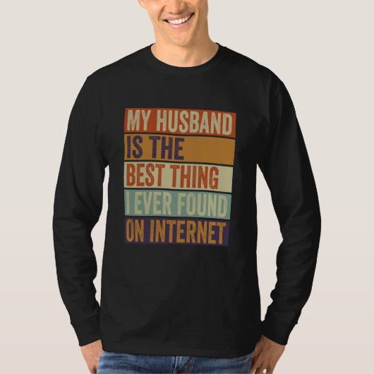 My Husband Is The Best Thing I Ever Found On Inter T-Shirt (Vorderseite)