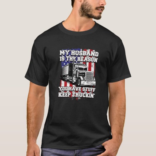 My Husband is the Reason you Have Stuff, Trucker W T-Shirt (Vorderseite)