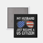 My Husband Just Became Us Citizen Immigrant Citize Magnet (Vorderseite/Rückseite)