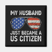 My Husband Just Became Us Citizen Immigrant Citize Magnet (Vorne)