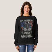My Husband Move America   Semi Truck Driver Trucke Sweatshirt (Vorne ganz)
