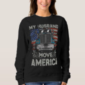 My Husband Move America Semi Truck Driver Trucke Sweatshirt (Vorderseite)