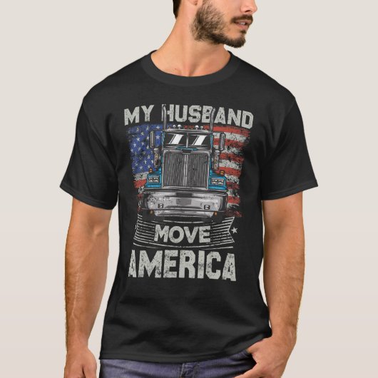 My Husband Move America   Semi Truck Driver Trucke T-Shirt (Vorderseite)