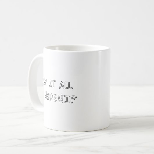 My it all be worship outline kaffeetasse (Vorderseite Links)