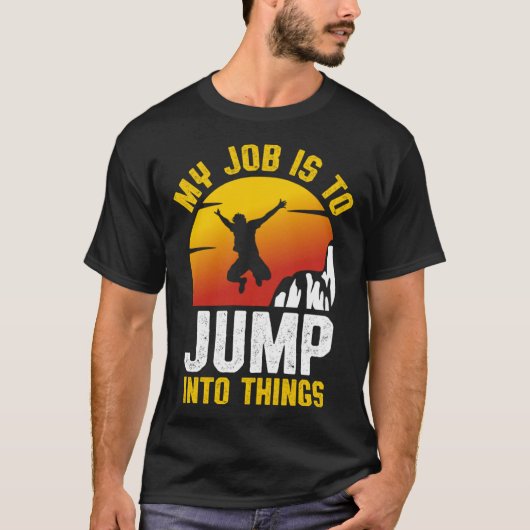 My Job Is To Jump Into Things Cliff Diving Tombsto T-Shirt (Vorderseite)