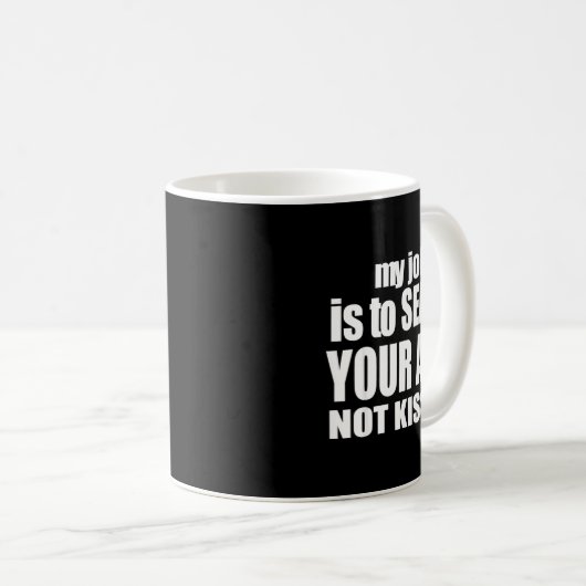 My Job Is To Serve Your Not Kiss It Funny Bartende Kaffeetasse (VorderseiteRechts)