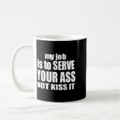 My Job Is To Serve Your Not Kiss It Funny Bartende Kaffeetasse (Links)