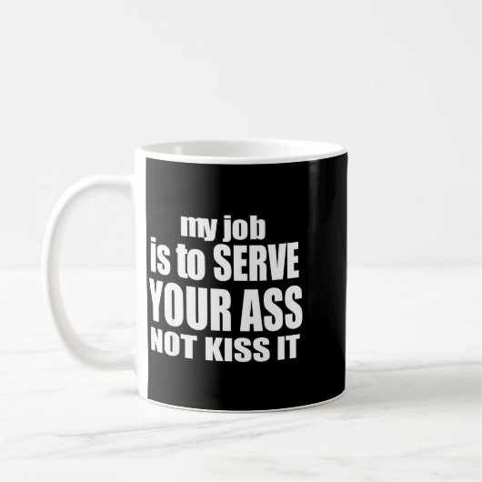 My Job Is To Serve Your Not Kiss It Funny Bartende Kaffeetasse (Links)