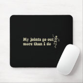 My Joint Go Out More Than I Do Funny Skeleton Mousepad (Mit Mouse)