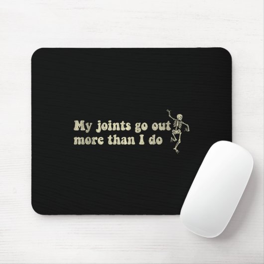 My Joint Go Out More Than I Do Funny Skeleton  Mousepad (Mit Mouse)