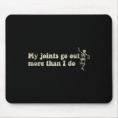 My Joint Go Out More Than I Do Funny Skeleton Mousepad (Vorne)