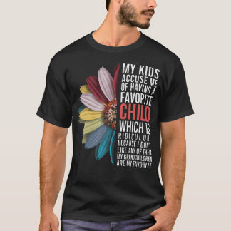 My Kids Accuse Me Of Having A Favorite Child My Gr T-Shirt
