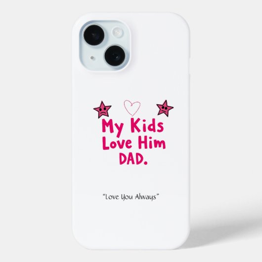 My Kids Love Him Phone Case – Custom Cool Dad Gift (Rückseite)