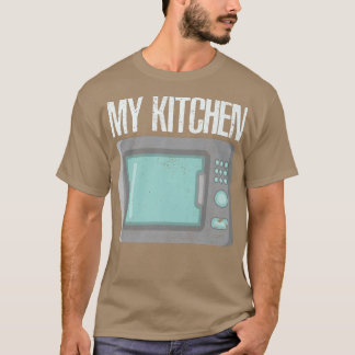 My Kitchen Microwave Microwave Cooking T-Shirt