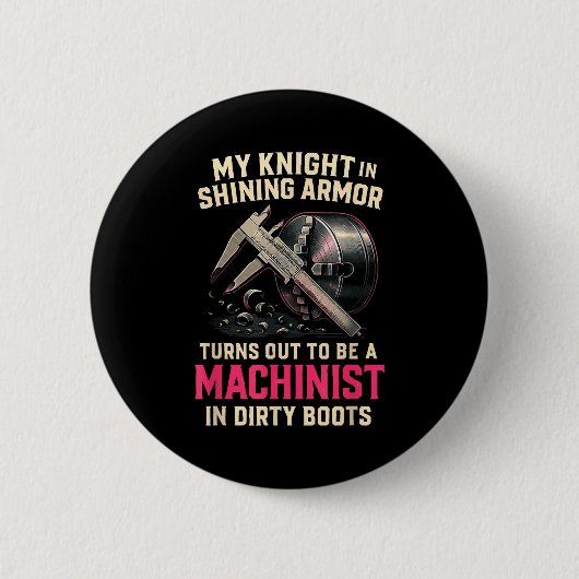 My Knight In Machinist Wife Girlfriend Funny Anniv Button (Vorderseite)