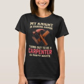 My Knight In Shining Funny Carpenter Wife Women Gi T-Shirt (Vorderseite)