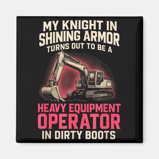 My Knight In Shining Heavy Equipment Operator Wife Magnet (Vorne)