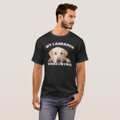 My Labrador thinks I m cool  dog 1 T-Shirt (Vorne ganz)