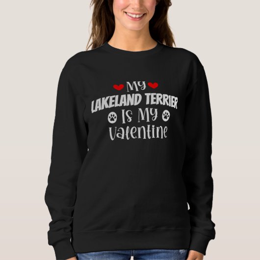My Lakeland Terrier is My Valentine Cute Valentine Sweatshirt (Vorderseite)