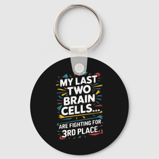 My Last Two Brain Cells Fighting For Third Place F Schlüsselanhänger (Vorderseite)