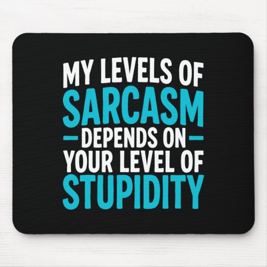 My Level Of Sarcasm Depends On Your Level Of Studi Mousepad (Vorne)
