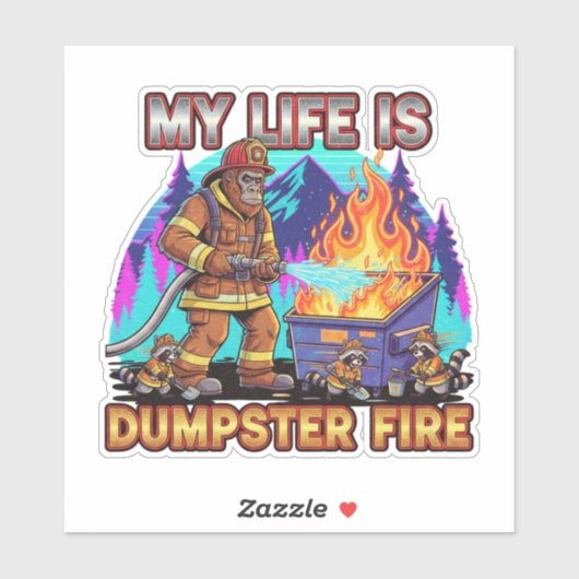 My Life Is A Dumpster Fire Aufkleber (Blatt)