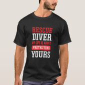 My Life Is About Protecting Yours Rescue Diver T-Shirt (Vorderseite)
